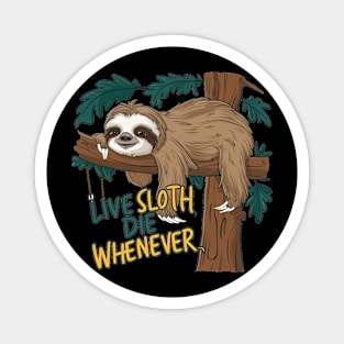 Sloth Lover - Live Sloth Die Whenever Magnet